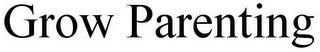 GROW PARENTING Trademark Image
