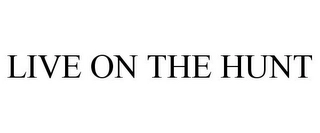 LIVE ON THE HUNT Trademark Image
