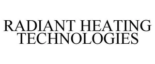 RADIANT HEATING TECHNOLOGIES Trademark Image