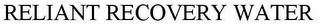 RELIANT RECOVERY WATER Trademark Image