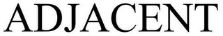 ADJACENT Trademark Image