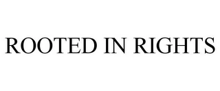 ROOTED IN RIGHTS Trademark Image