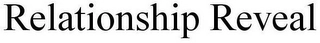 RELATIONSHIP REVEAL Trademark Image