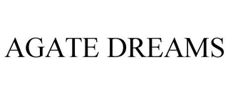 AGATE DREAMS Trademark Image
