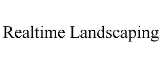 REALTIME LANDSCAPING Trademark Image