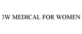 3W MEDICAL FOR WOMEN Trademark Image