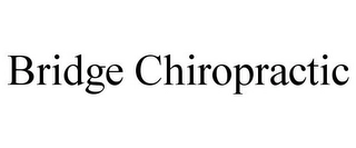 BRIDGE CHIROPRACTIC Trademark Image
