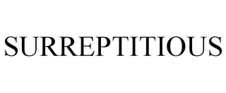 SURREPTITIOUS Trademark Image