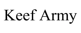 KEEF ARMY Trademark Image