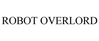 ROBOT OVERLORD Trademark Image