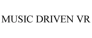 MUSIC DRIVEN VR Trademark Image