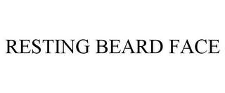 RESTING BEARD FACE Trademark Image