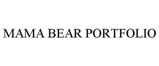 MAMA BEAR PORTFOLIO Trademark Image