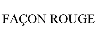 FAÇON ROUGE Trademark Image
