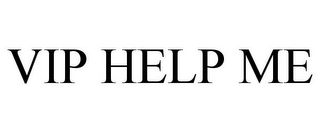 VIP HELP ME Trademark Image