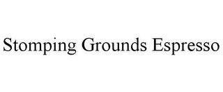 STOMPING GROUNDS ESPRESSO Trademark Image