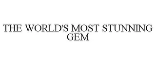 THE WORLD'S MOST STUNNING GEM Trademark Image