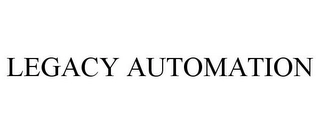 LEGACY AUTOMATION Trademark Image