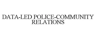 DATA-LED POLICE-COMMUNITY RELATIONS Trademark Image