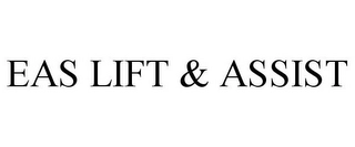 EAS LIFT & ASSIST Trademark Image