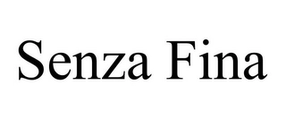 SENZA FINA Trademark Image