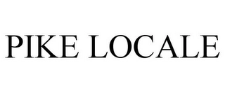 PIKE LOCALE Trademark Image