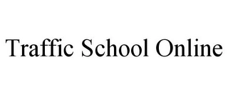 TRAFFIC SCHOOL ONLINE Trademark Image