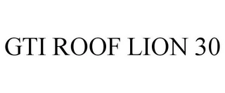 GTI ROOF LION 30 Trademark Image