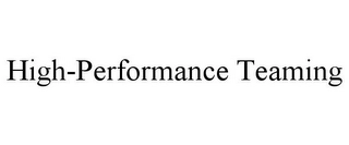 HIGH-PERFORMANCE TEAMING Trademark Image
