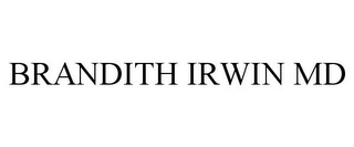 BRANDITH IRWIN MD Trademark Image