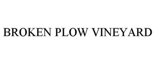 BROKEN PLOW VINEYARD Trademark Image