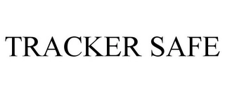 TRACKER SAFE Trademark Image