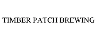 TIMBER PATCH BREWING Trademark Image