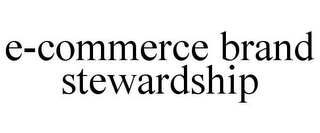 E-COMMERCE BRAND STEWARDSHIP Trademark Image