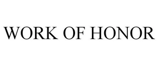 WORK OF HONOR Trademark Image