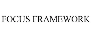 FOCUS FRAMEWORK Trademark Image