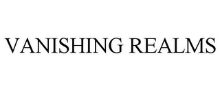 VANISHING REALMS Trademark Image