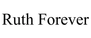 RUTH FOREVER Trademark Image