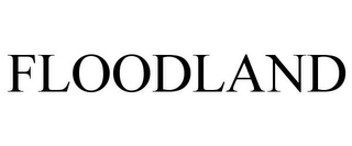 FLOODLAND Trademark Image