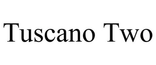 TUSCANO TWO Trademark Image