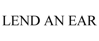 LEND AN EAR Trademark Image