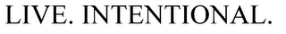 LIVE. INTENTIONAL. Trademark Image