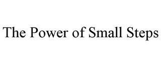 THE POWER OF SMALL STEPS Trademark Image