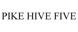 PIKE HIVE FIVE Trademark Image