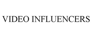 VIDEO INFLUENCERS Trademark Image