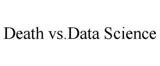DEATH VS.DATA SCIENCE Trademark Image