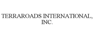 TERRAROADS INTERNATIONAL, INC. Trademark Image