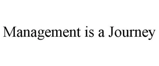 MANAGEMENT IS A JOURNEY Trademark Image
