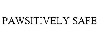 PAWSITIVELY SAFE Trademark Image