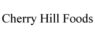 CHERRY HILL FOODS Trademark Image